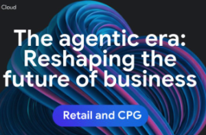 The agentic era: reshaping the future of business in retail and CPG